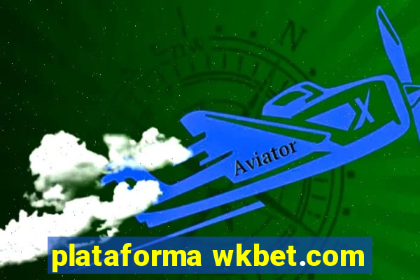 plataforma wkbet.com